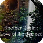 เกมส์ Another Realm: Love of the Damned เกมส์ Another Realm: Love of the Damned