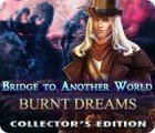 เกมส์ Bridge to Another World: Burnt Dreams Collector's Edition