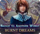 เกมส์ Bridge to Another World: Burnt Dreams