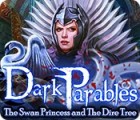 เกมส์ Dark Parables: The Swan Princess and The Dire Tree
