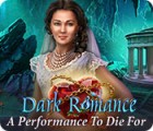 เกมส์ Dark Romance: A Performance to Die For