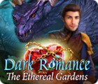 เกมส์ Dark Romance: The Ethereal Gardens