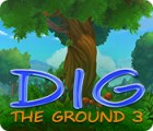 เกมส์ Dig The Ground 3