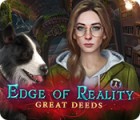 เกมส์ Edge of Reality: Great Deeds