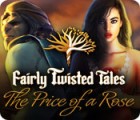 เกมส์ Fairly Twisted Tales: The Price Of A Rose