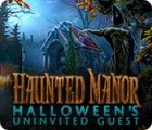 เกมส์ Haunted Manor: Halloween's Uninvited Guest