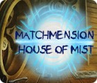 เกมส์ Matchmension: House of Mist