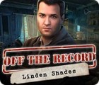 เกมส์ Off the Record: Linden Shades