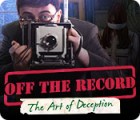 เกมส์ Off the Record: The Art of Deception