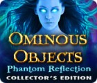 เกมส์ Ominous Objects: Phantom Reflection Collector's Edition
