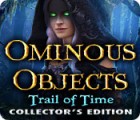 เกมส์ Ominous Objects: Trail of Time Collector's Edition