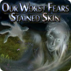 เกมส์ Our Worst Fears: Stained Skin