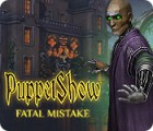 เกมส์ PuppetShow: Fatal Mistake