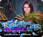 เกมส์ Reflections of Life: In Screams and Sorrow Collector's Edition