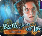 เกมส์ Reflections of Life: Utopia