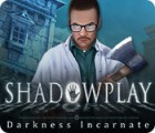 เกมส์ Shadowplay: Darkness Incarnate Collector's Edition