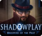 เกมส์ Shadowplay: Whispers of the Past