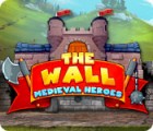 เกมส์ The Wall: Medieval Heroes เกมส์ The Wall: Medieval Heroes