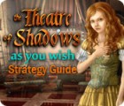 เกมส์ The Theatre of Shadows: As You Wish Strategy Guide