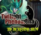 เกมส์ Twilight Phenomena: The Incredible Show