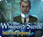 เกมส์ Whispered Secrets: Into the Beyond