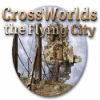 เกมส์ Crossworlds: The Flying City