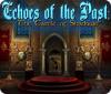 เกมส์ Echoes of the Past: The Castle of Shadows