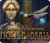 เกมส์ Fantastic Creations: House of Brass