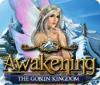 เกมส์ Awakening: The Goblin Kingdom