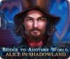เกมส์ Bridge to Another World: Alice in Shadowland