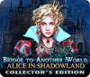 เกมส์ Bridge to Another World: Alice in Shadowland Collector's Edition