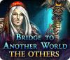 เกมส์ Bridge to Another World: The Others