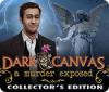 เกมส์ Dark Canvas: A Murder Exposed Collector's Edition