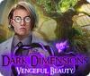 เกมส์ Dark Dimensions: Vengeful Beauty