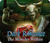 เกมส์ Dark Romance: The Monster Within