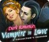เกมส์ Dark Romance: Vampire in Love Collector's Edition
