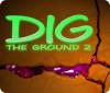 เกมส์ Dig The Ground 2