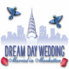 เกมส์ Dream Day Wedding: Married in Manhattan