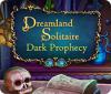 เกมส์ Dreamland Solitaire: Dark Prophecy