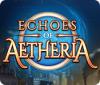 เกมส์ Echoes of Aetheria