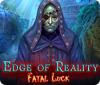 เกมส์ Edge of Reality: Fatal Luck