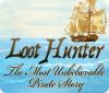 เกมส์ Loot Hunter: The Most Unbelievable Pirate Story