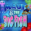 เกมส์ Maui & The Big Fish