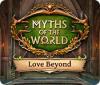 เกมส์ Myths of the World: Love Beyond