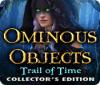 เกมส์ Ominous Objects: Trail of Time Collector's Edition