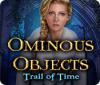เกมส์ Ominous Objects: Trail of Time