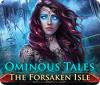 เกมส์ Ominous Tales: The Forsaken Isle