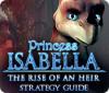 เกมส์ Princess Isabella: The Rise of an Heir Strategy Guide