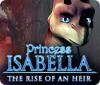 เกมส์ Princess Isabella: The Rise of an Heir
