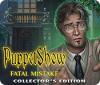เกมส์ PuppetShow: Fatal Mistake Collector's Edition